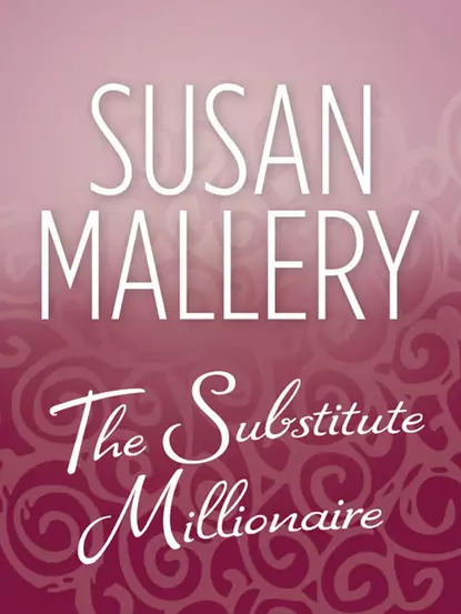 Обложка книги The Substitute Millionaire, Сьюзен Мэллери