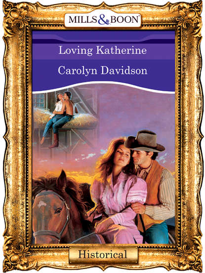 Carolyn  Davidson - Loving Katherine