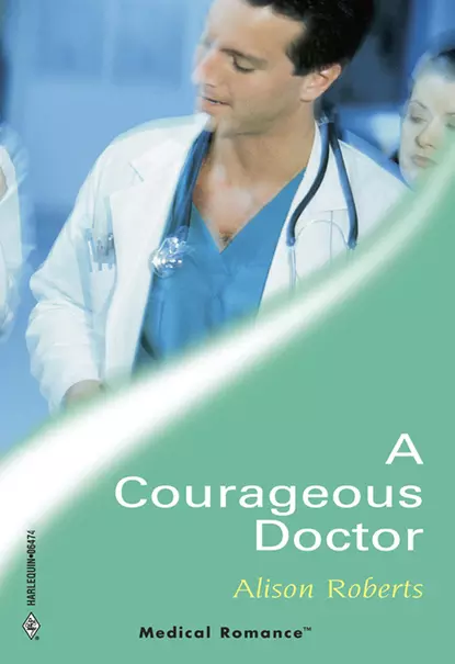 Обложка книги A Courageous Doctor, Alison Roberts