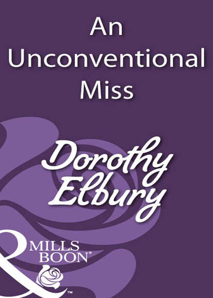 An Unconventional Miss (Dorothy  Elbury). 