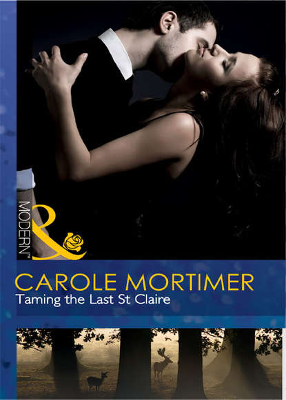 Carole Mortimer — Taming the Last St Claire