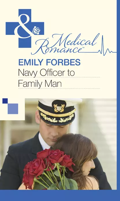 Обложка книги Navy Officer to Family Man, Emily  Forbes