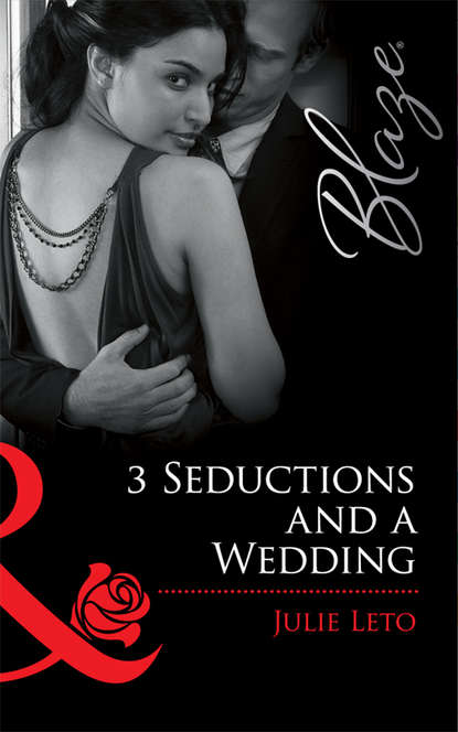 Julie  Leto - 3 Seductions and a Wedding