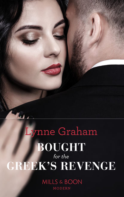 Lynne Graham — Bought For The Greek's Revenge: The 100th seductive romance from this bestselling author