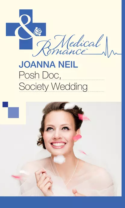 Обложка книги Posh Doc, Society Wedding, Joanna  Neil