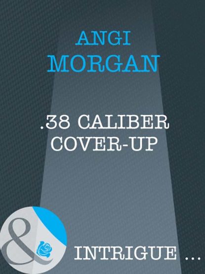 .38 Caliber Cover-Up (Angi  Morgan). 