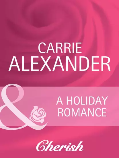 Обложка книги A Holiday Romance, Carrie  Alexander