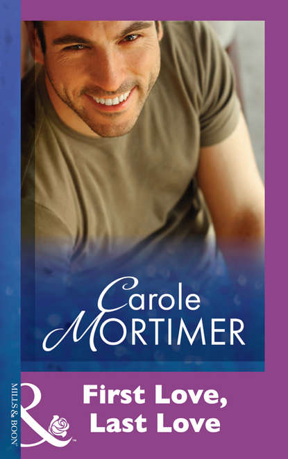Carole Mortimer — First Love, Last Love