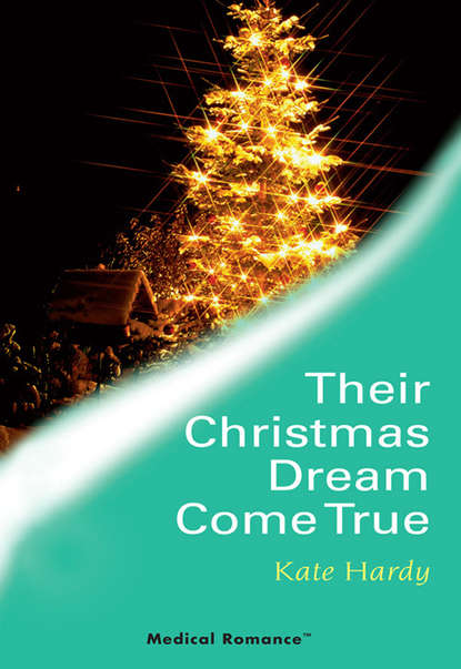 Kate Hardy — Their Christmas Dream Come True