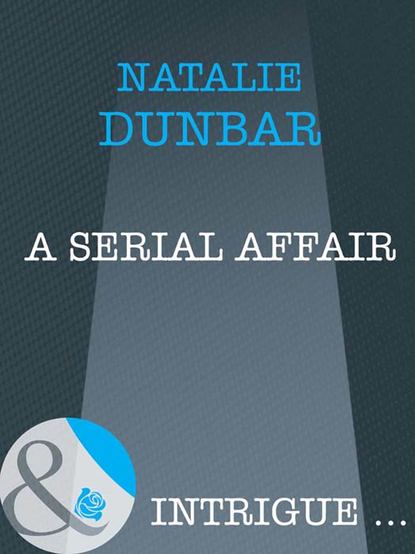 A Serial Affair (Natalie  Dunbar). 