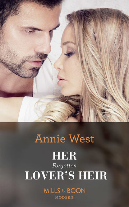Annie West — Her Forgotten Lover's Heir
