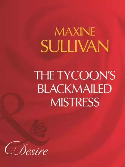 Обложка книги The Tycoon's Blackmailed Mistress, Maxine Sullivan