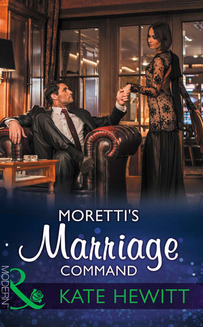 Кейт Хьюит — Moretti's Marriage Command