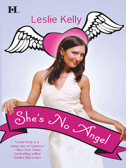 She's No Angel (Leslie Kelly). 