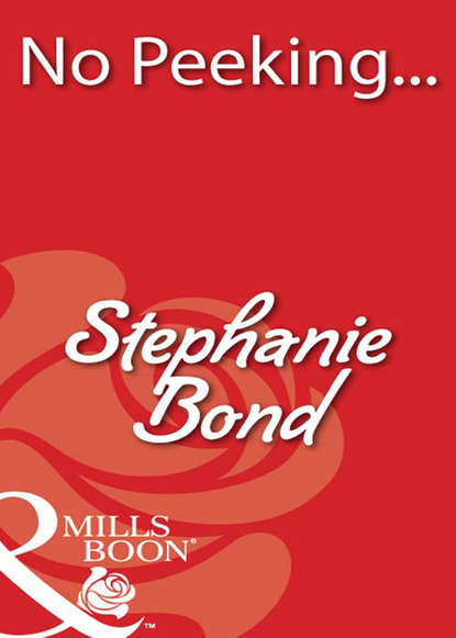 Stephanie  Bond - No Peeking...