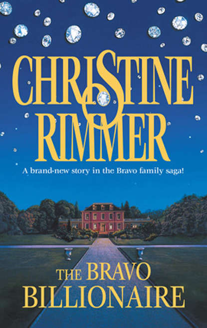Christine  Rimmer - The Bravo Billionaire