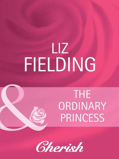 Liz Fielding — The Ordinary Princess