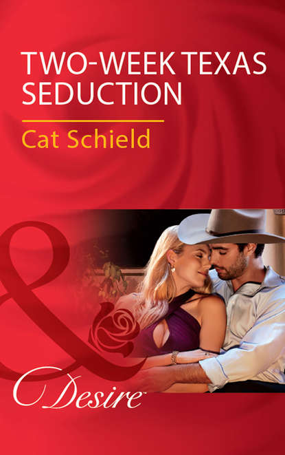 Cat Schield — Two-Week Texas Seduction