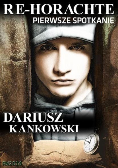 Dariusz Kankowski - Re-Horachte. Pierwsze spotkanie