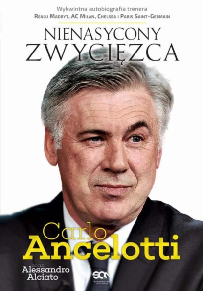 

Carlo Ancelotti. Nienasycony zwycięzca