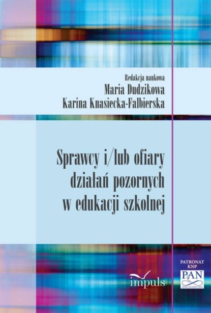 Knasiecka-Falbierska - Sprawcy i/lub ofiary działań pozornych w edukacji szkolnej