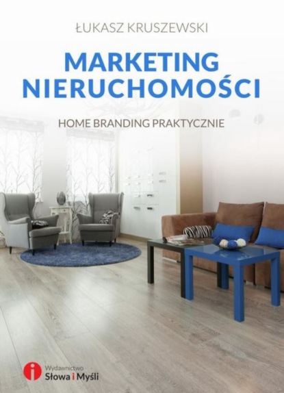 Łukasz Kruszewski - Marketing nieruchomości. Home branding praktycznie