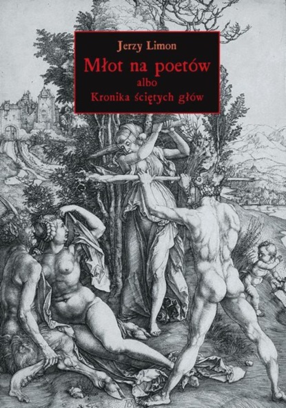 

Młot na poetów albo Kronika Ściętych Głów