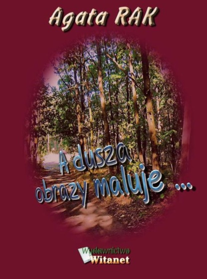 

A dusza obrazy maluje …