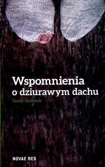 Jacek Groszek — Wspomnienia o dziurawym dachu