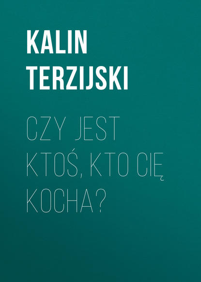 Kalin Terzijski — Czy jest ktoś, kto cię kocha?