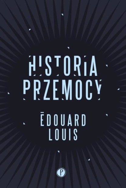 Edouard Louis — Historia przemocy