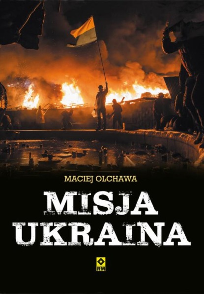 Maciej Olchawa - Misja Ukraina