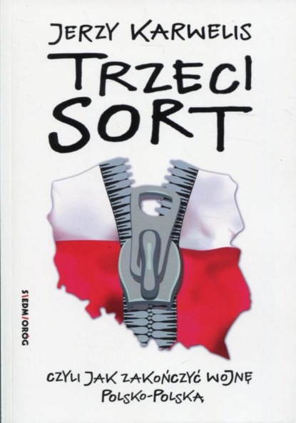 Jerzy Karwelis - Trzeci sort, czyli jak zakończyć wojnę polsko-polską