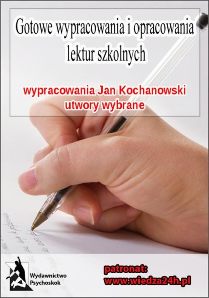 praca zbiorowa - Wypracowania Jan Kochanowski - utwory wybrane