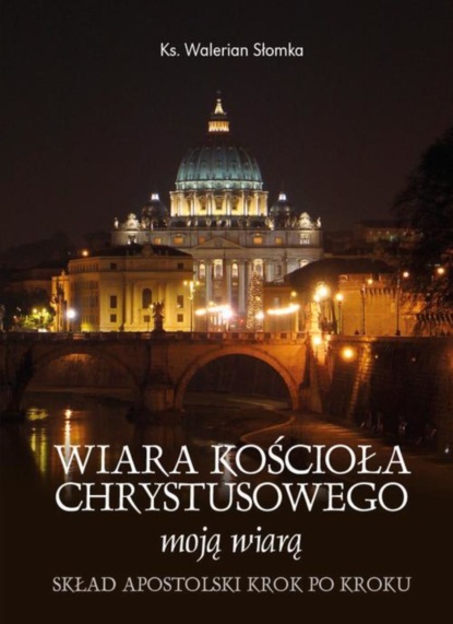 Walerian Słomka - Wiara Kościoła Chrystusowego moją wiarą