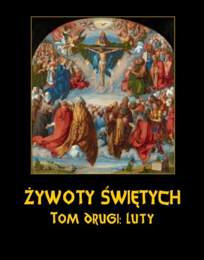 Władysław Hozakowski - Żywoty Świętych Pańskich. Tom Drugi. Luty