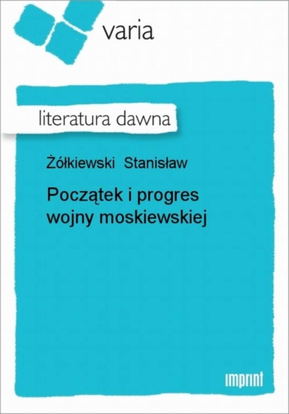 Stanisław Żółkiewski - Początek i progres wojny moskiewskiej