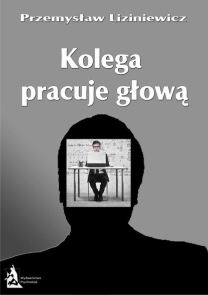 Przemysław Liziniewicz - Kolega pracuje głową