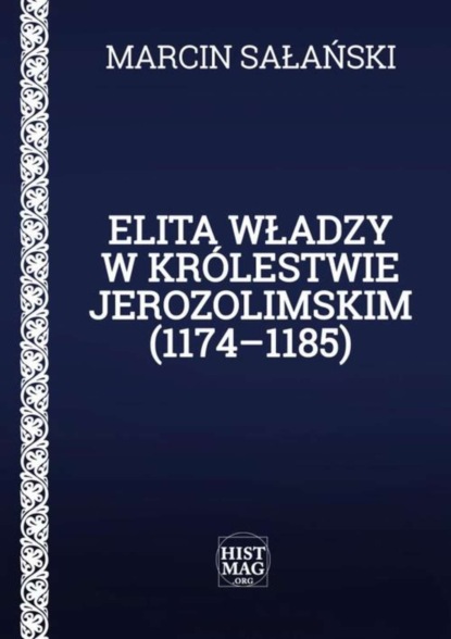 Marcin Sałański - Elita władzy w Królestwie Jerozolimskim (1174–1185)