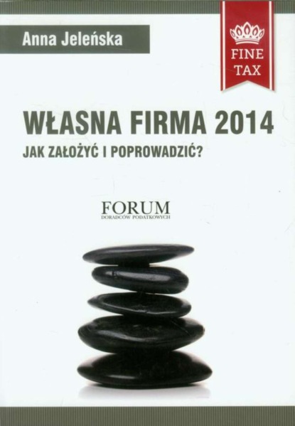 Anna Jeleńska - Własna firma 2014 Jak założyć i prowadzić?