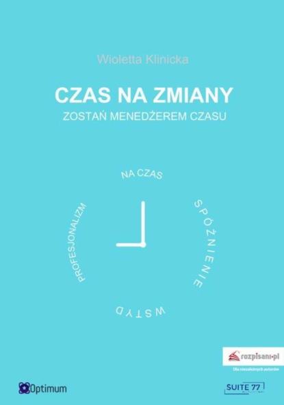 

Czas na zmiany. Zostań menedżerem czasu