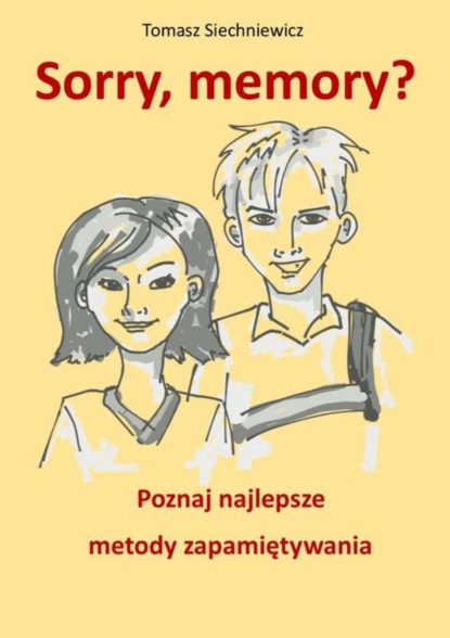 

Sorry, memory Poznaj najlepsze metody zapamiętywania