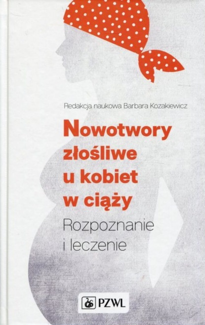 Группа авторов - Nowotwory złośliwe u kobiet w ciąży