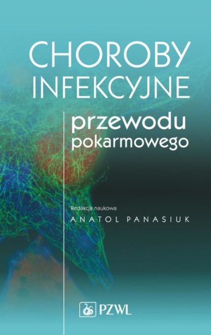 Группа авторов - Choroby infekcyjne przewodu pokarmowego