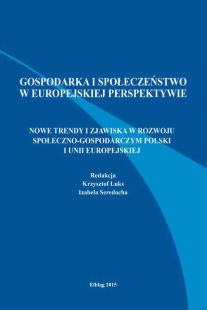 Krzysztof Luks - Nowe trendy i zjawiska w rozwoju społeczno-gospodarczym Polski i Unii Europejskiej