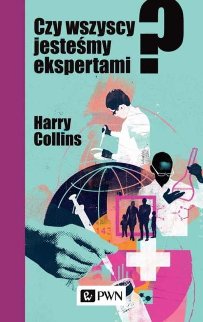 Harry Collins - Czy wszyscy jesteśmy ekspertami?