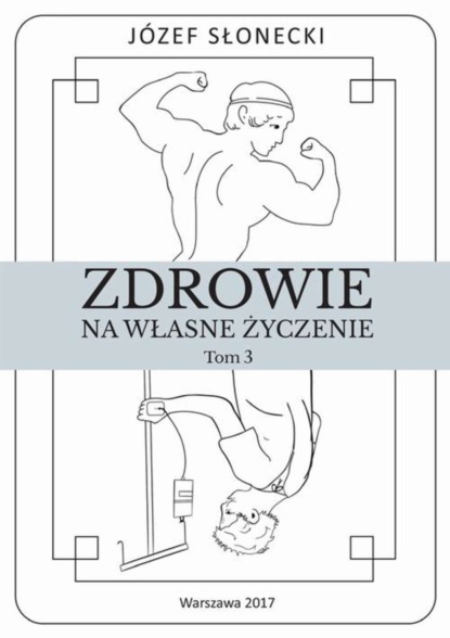 Józef Słonecki - Zdrowie na własne życzenie. Tom 3