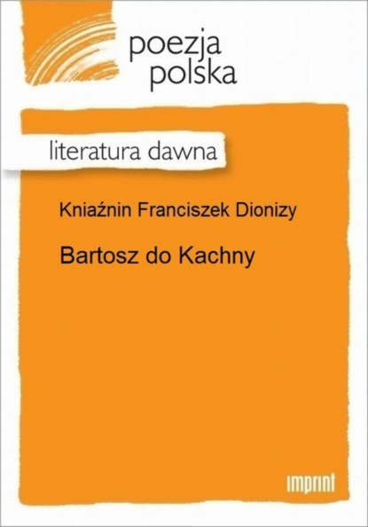 Franciszek Dionizy Kniaźnin — Bartosz do Kachny