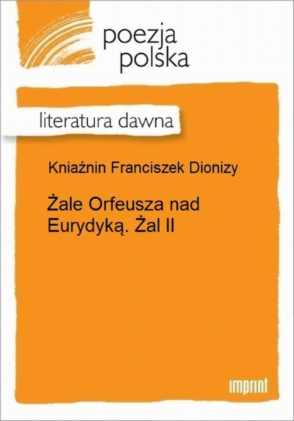 Franciszek Dionizy Kniaźnin - Żale Orfeusza nad Eurydyką. Żal II