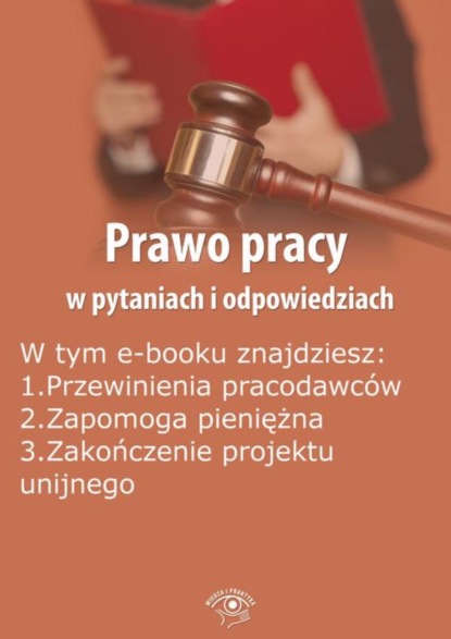 

Prawo pracy w pytaniach i odpowiedziach, wydanie sierpień-wrzesień 2015 r.